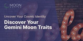 Discover Your Gemini Moon Traits - Uncover Your Cosmic Identity