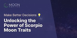 Unlocking the Power of Scorpio Moon Traits - Make Better Decisions 💡