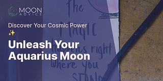 Unleash Your Aquarius Moon - Discover Your Cosmic Power ✨