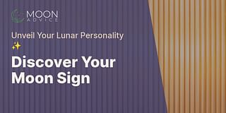 Discover Your Moon Sign - Unveil Your Lunar Personality ✨