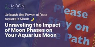Unraveling the Impact of Moon Phases on Your Aquarius Moon - Unleash the Power of Your Aquarius Moon 🌙