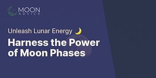 Harness the Power of Moon Phases - Unleash Lunar Energy 🌙