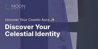 Discover Your Celestial Identity - Uncover Your Cosmic Aura ✨