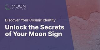 Unlock the Secrets of Your Moon Sign - Discover Your Cosmic Identity