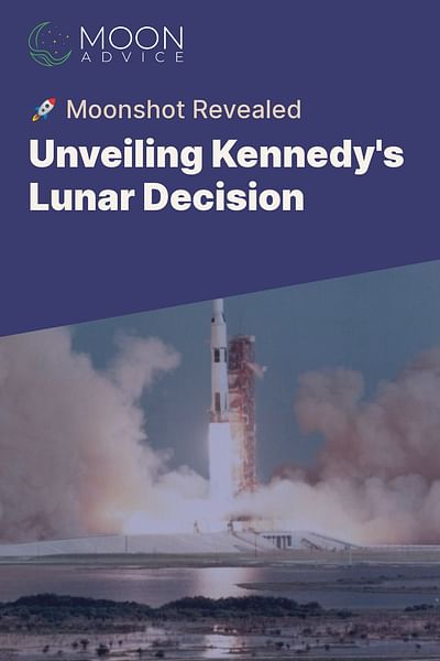 Unveiling Kennedy's Lunar Decision - 🚀 Moonshot Revealed