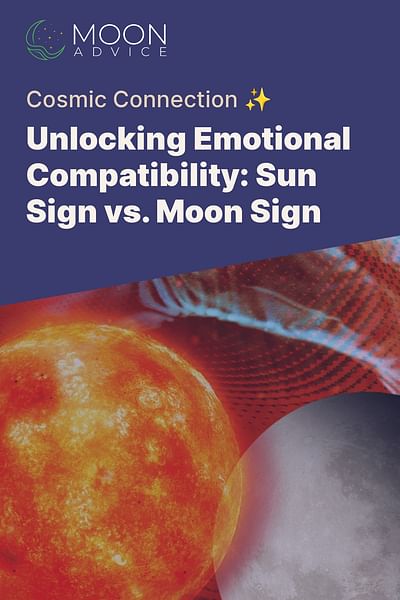 Unlocking Emotional Compatibility: Sun Sign vs. Moon Sign - Cosmic Connection ✨