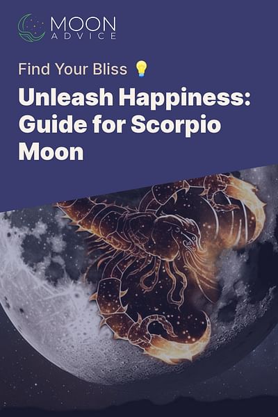 Unleash Happiness: Guide for Scorpio Moon - Find Your Bliss 💡