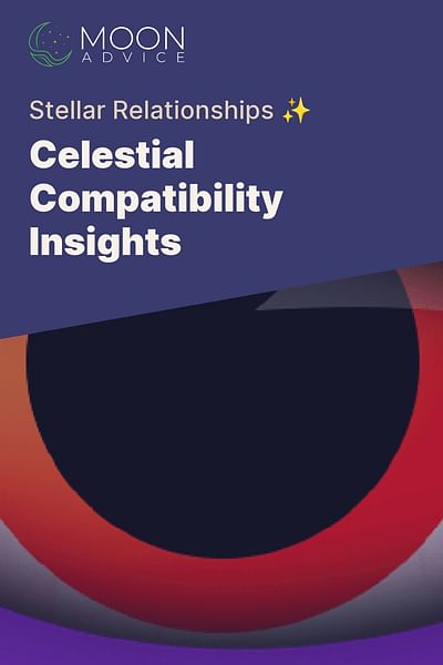 Celestial Compatibility Insights - Stellar Relationships ✨