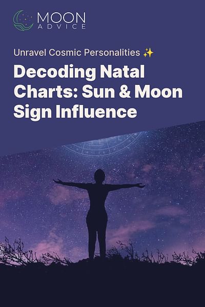 Decoding Natal Charts: Sun & Moon Sign Influence - Unravel Cosmic Personalities ✨
