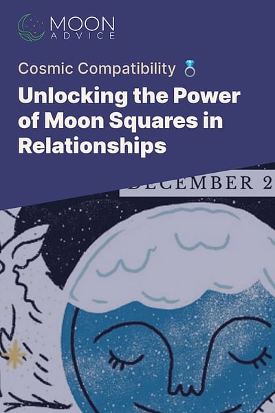 Unlocking the Power of Moon Squares in Relationships - Cosmic Compatibility 💍