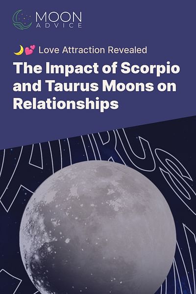 The Impact of Scorpio and Taurus Moons on Relationships - 🌙💕 Love Attraction Revealed