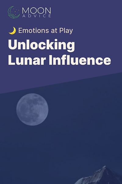 Unlocking Lunar Influence - 🌙 Emotions at Play