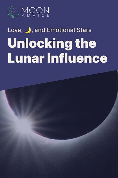 Unlocking the Lunar Influence - Love, 🌙, and Emotional Stars