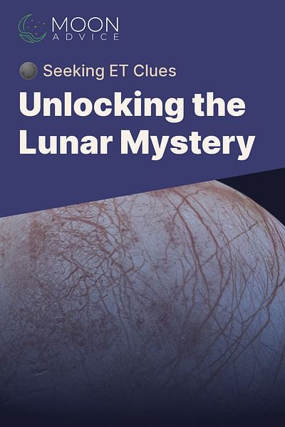 Unlocking the Lunar Mystery - 🌑 Seeking ET Clues