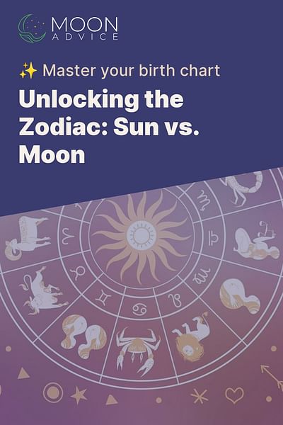 Unlocking the Zodiac: Sun vs. Moon - ✨ Master your birth chart