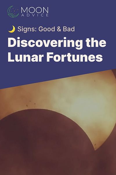 Discovering the Lunar Fortunes - 🌙 Signs: Good & Bad