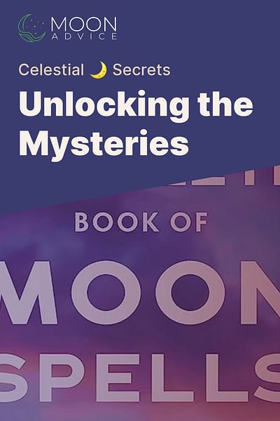 Unlocking the Mysteries - Celestial 🌙 Secrets
