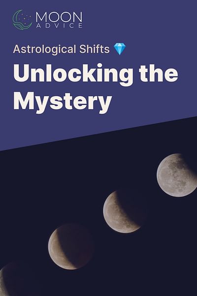 Unlocking the Mystery - Astrological Shifts 💎